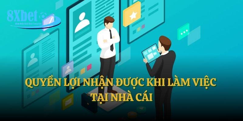 Quyền lợi nhận được khi làm việc tại nhà cái