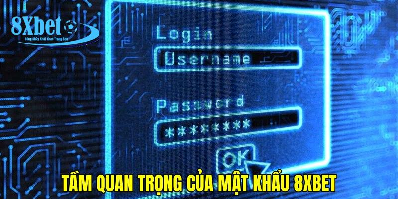 Việc thiết lập mật khẩu 8xbet vô cùng quan trọng