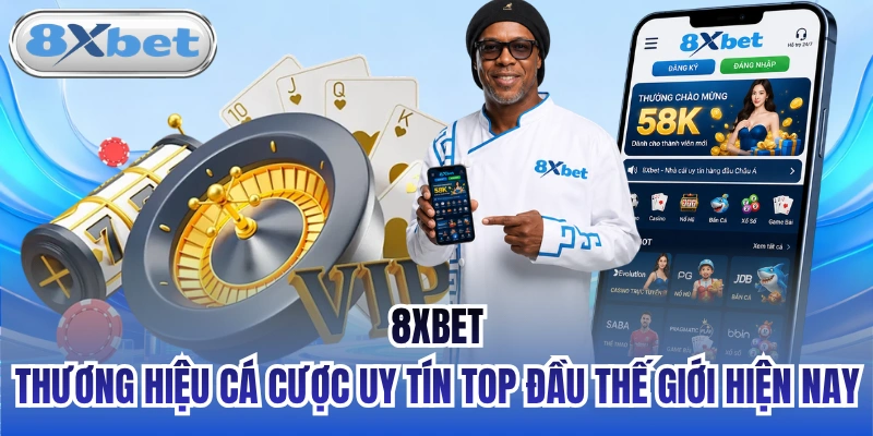 8xbet - thương hiệu cá cược uy tín top đầu thế giới hiện nay