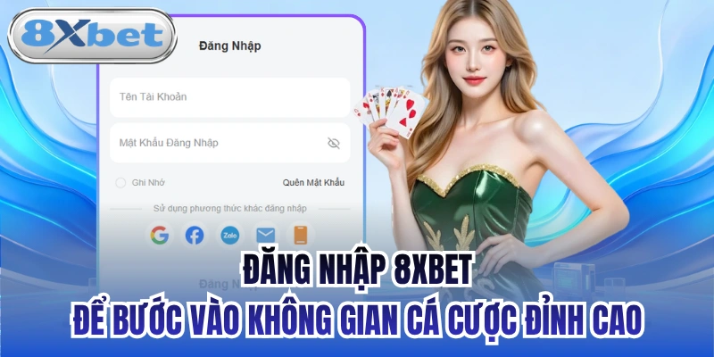 Đăng nhập 8xbet để bước vào không gian cá cược đỉnh cao