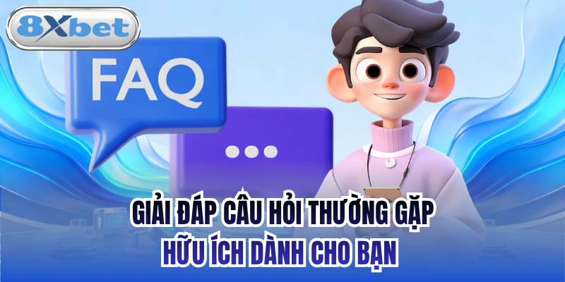 Giải đáp câu hỏi thường gặp hữu ích dành cho bạn 