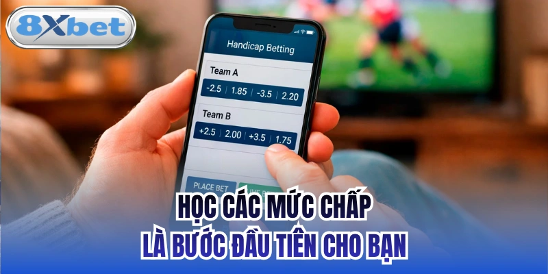 Học các mức chấp là bước đầu tiên cho bạn