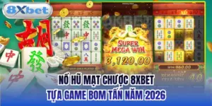 Nổ Hũ Mạt Chược 8xbet - Tựa Game Bom Tấn Năm 2026