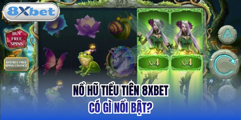 Nổ hũ Tiểu Tiên 8xbet có gì nổi bật?