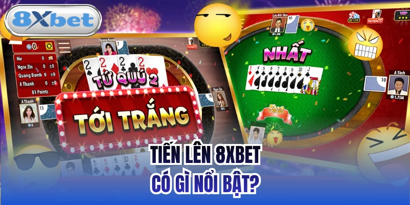 Tiến lên 8xbet có gì nổi bật?