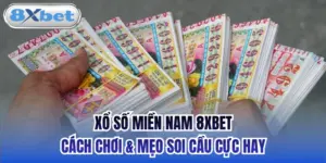 Xổ Số Miền Nam 8xbet - Cách Chơi & Mẹo Soi Cầu Cực Hay