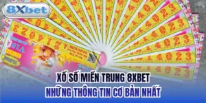 Xổ Số Miền Trung 8xbet & Những Thông Tin Cơ Bản Nhất