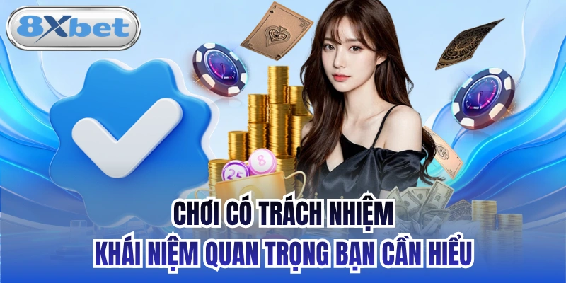 Chơi có trách nhiệm - khái niệm quan trọng bạn cần hiểu