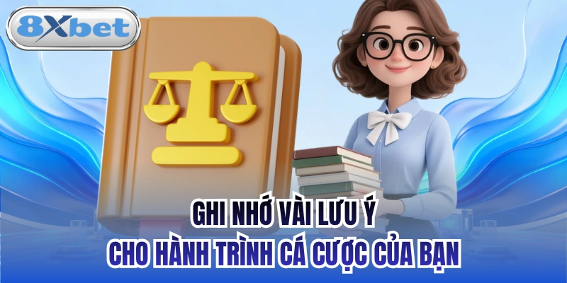 Ghi nhớ vài lưu ý cho hành trình cá cược của bạn