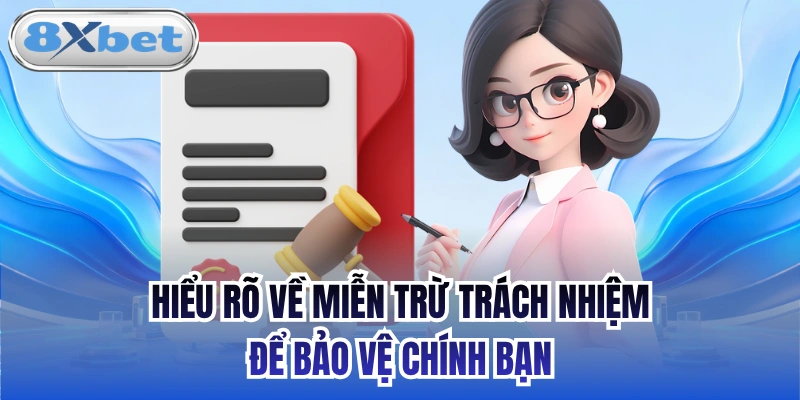 Hiểu rõ về miễn trừ trách nhiệm để bảo vệ chính bạn