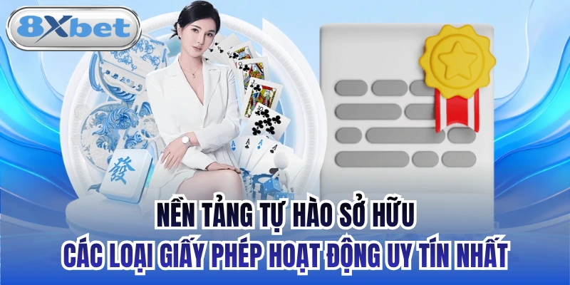 Nền tảng tự hào sở hữu các loại giấy phép hoạt động uy tín nhất