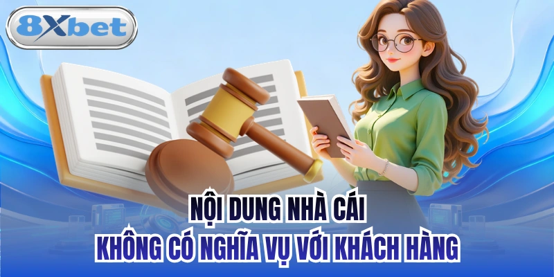 Nội dung nhà cái không có nghĩa vụ với khách hàng