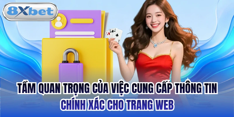 Tầm quan trọng của việc cung cấp thông tin chính xác cho trang web